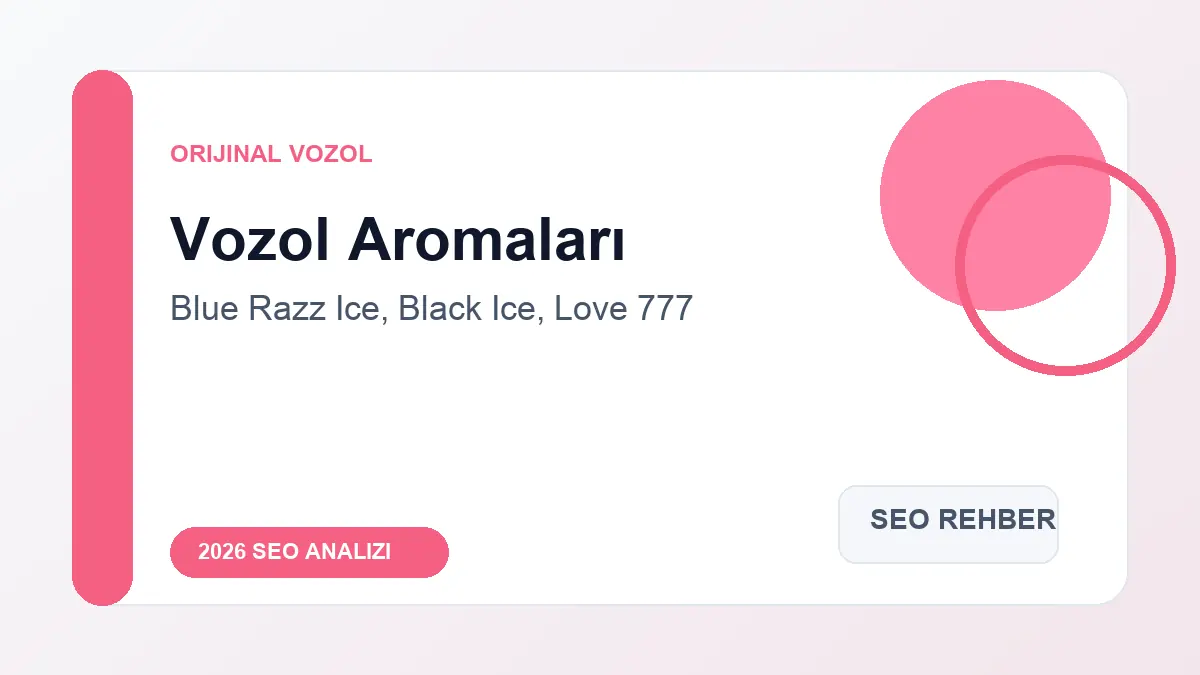 Blue Razz Ice, Black Ice ve Love 777 Vozol Aromaları